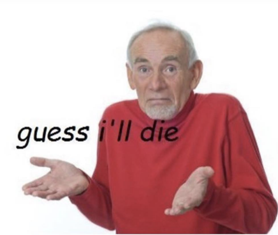 guess i die