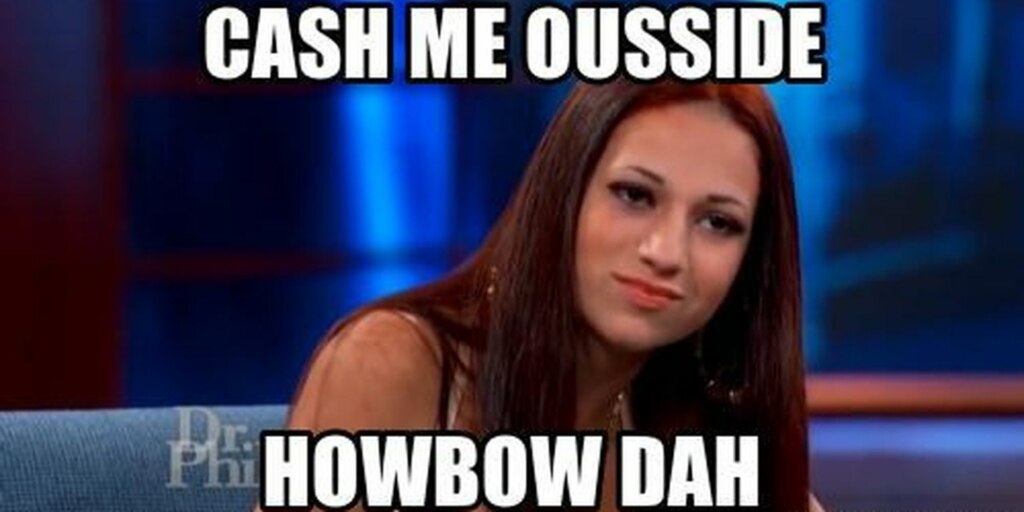 Cash Me Ousside TV Show Cash Me Ousside TV Show