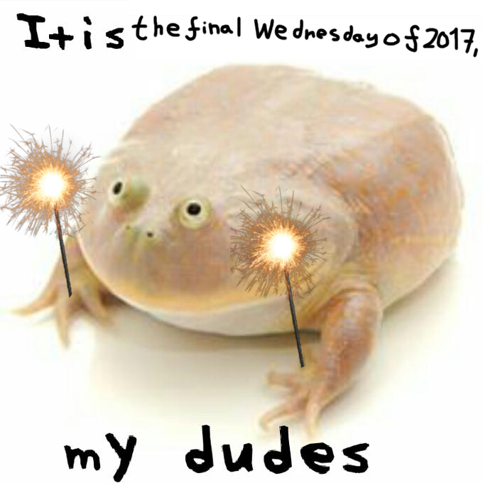 It Is Wednesday, My Dudes It Is Wednesday, My Dudes