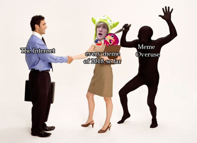 Every meme of 2018 so far