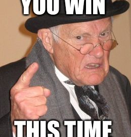 You win this time grandfather