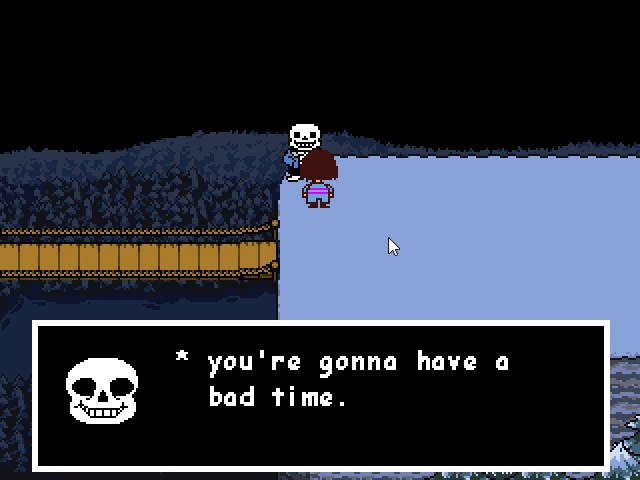 You're Gonna Have a Bad Time You're Gonna Have a Bad Time