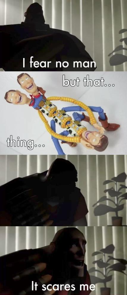 I Fear No Man - Woody scares me