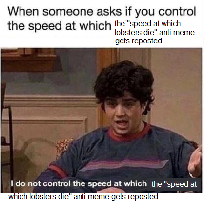 I Do Not Control the Speed at Which Lobsters Die