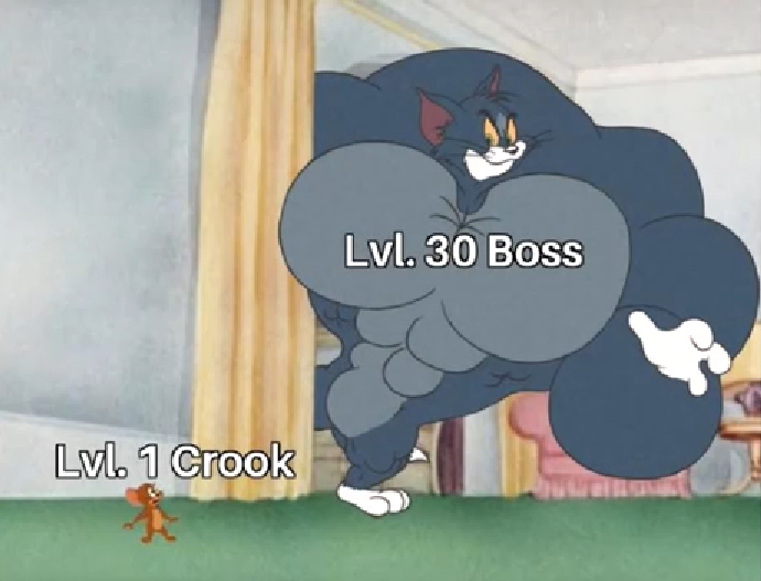level 1 crook, level 35 boss