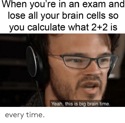 This is big brain time meme This is big brain time meme