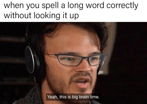 This is big brain time meme This is big brain time meme