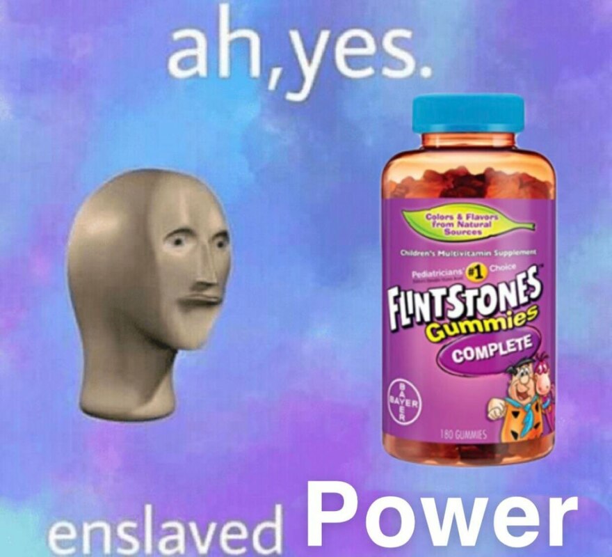 Ah yes enslaved moisture meme