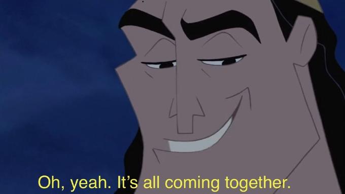 Oh yeah it's all coming together meme kronk
