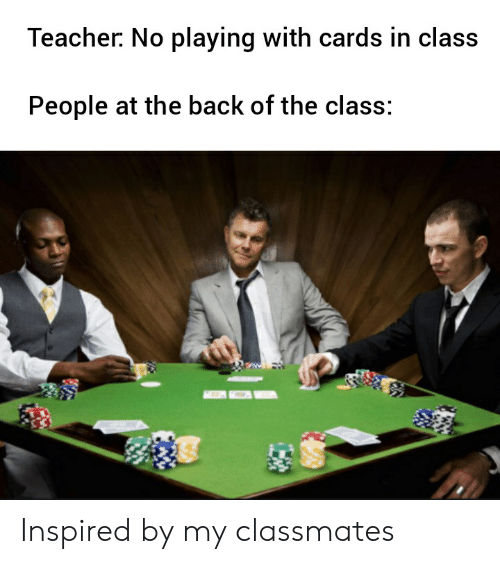 no playing with cards in class meme no playing with cards in class meme